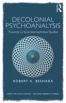 Decolonial PsychoanalysisTowards Critical Islamophobia Studies