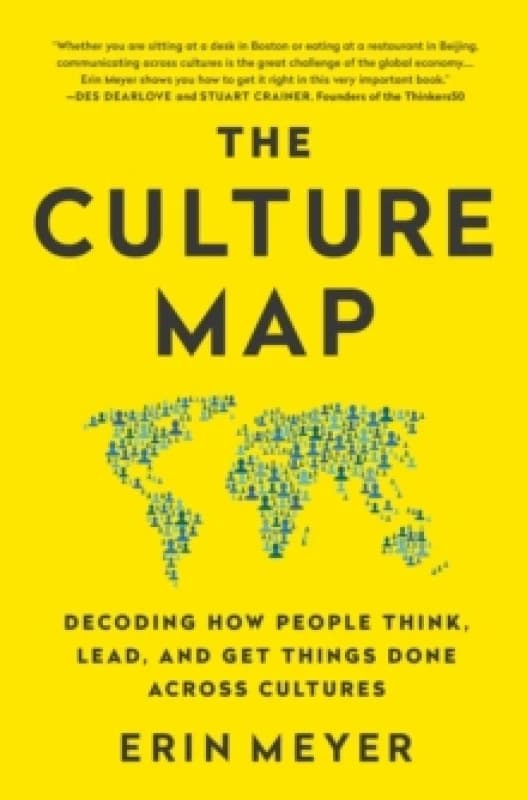 The Culture Map : Decoding How People Think, Lead, and Get Things Done Across Cultures Paperback / softback