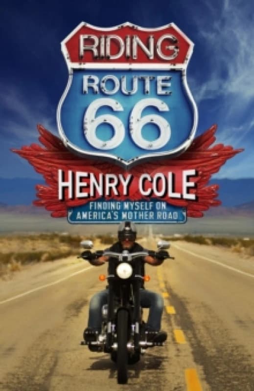 Riding Route 66 : Finding Myself on Americas Mother Road Hardback