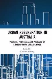Urban Regeneration in Australia Policies Processes and Projects of Contemporary Urban Change