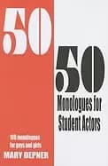 50 50 monologues for student actors 100 monologues for guys and girls