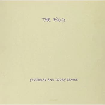 The Field - Yesterday Today Remixes Vinyl
