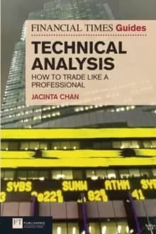 Financial Times Guide to Technical Analysis : How to Trade like a Professional