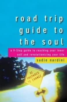 Road Trip Guide to the Soul by Sadie Nardini Hardback