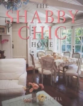 The Shabby Chic Home by Rachel Ashwell Paperback