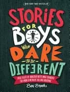 stories for boys who dare to be different true tales of amazing boys who ch