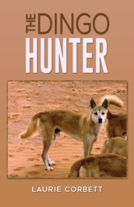 The Dingo Hunter. Paperback. By L K Corbett Books