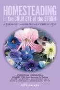 homesteading in the calm eye of the storm a therapist navigates his complex
