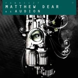Matthew Dear As Audion - Fabric 27 CD