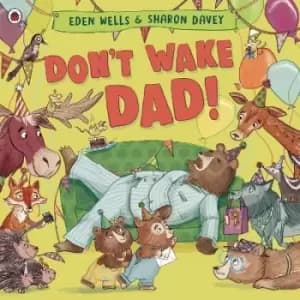 Don't Wake Dad! by Eden Wells