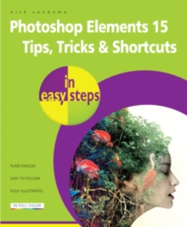Photoshop Elements 15 Tips Tricks & Shortcuts in Easy Steps Paperback / softback