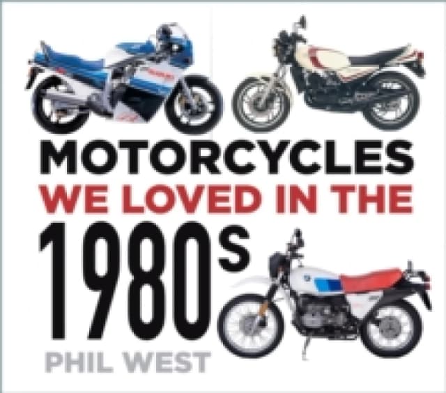 Motorcycles We Loved in the 1980S. Paperback. By Phil West Books