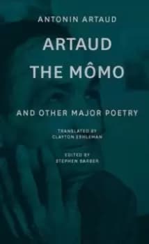 Artaud the Momo - and Other Major Poetry