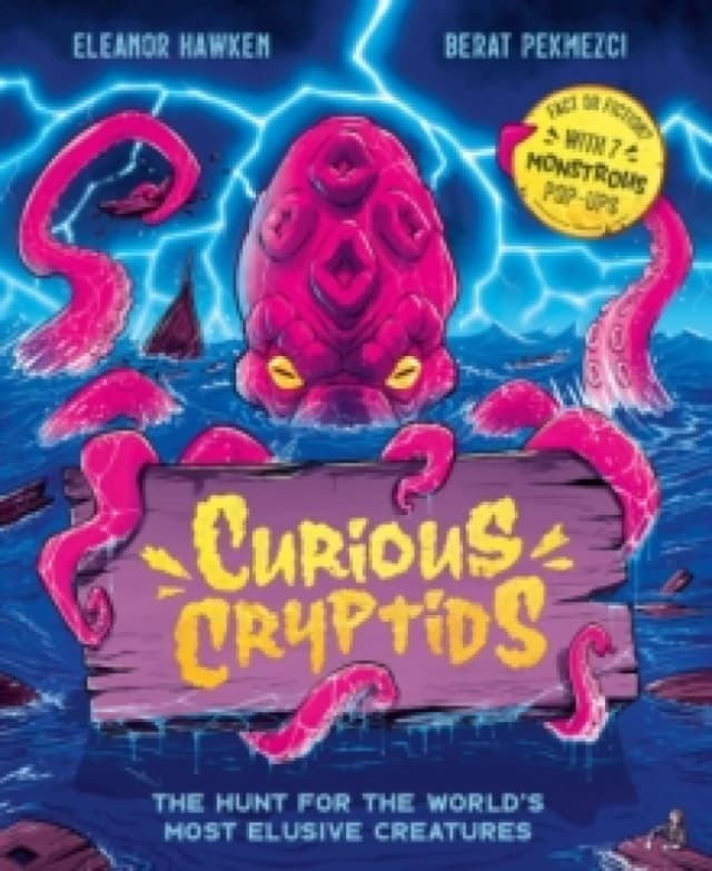 Curious Cryptids : Fact or fiction? You decide! With 7 monstrous pop-ups Hardback