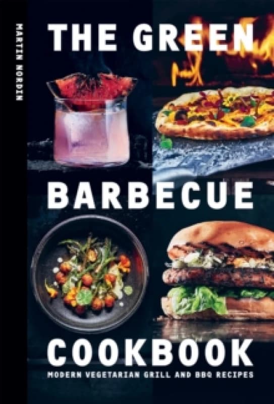 The Green Barbecue Cookbook : Modern Vegetarian Grill and BBQ Recipes Hardback