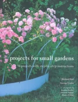 Projects for Small Gardens by Richard Bird and George Carter and Jonathan Buckley and Marianne Majerus and Stephen Robson Hardback