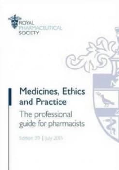 Medicines Ethics and Practice by Royal Pharmaceutical Society of Great Britain Paperback