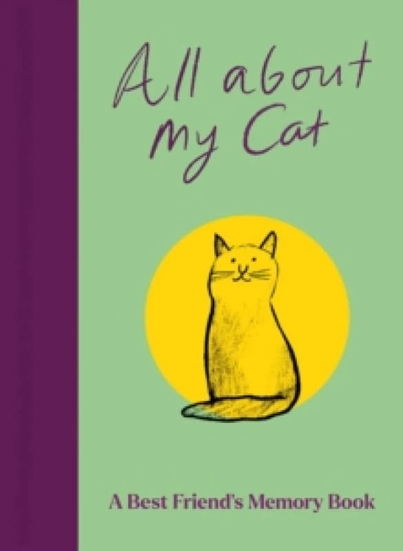 All About My Cat (and Me) : Keepsake and Memory Journal with Prompts - for Cat Owners to Capture Special Memories Hardback