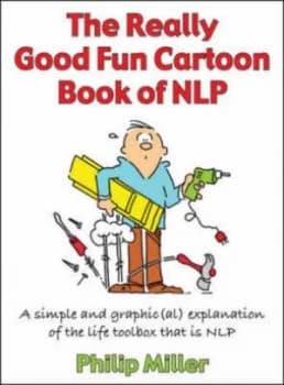 The Really Good Fun Cartoon Book of Nlp by Philip Miller Book