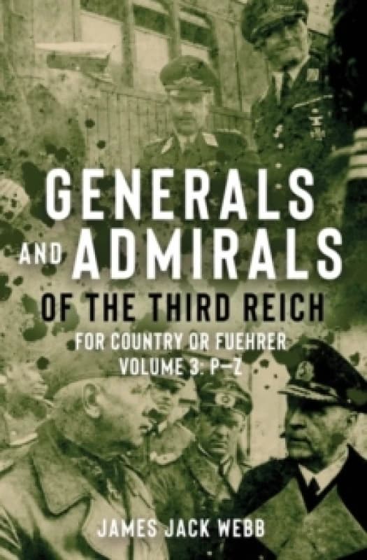 Generals and Admirals of the Third Reich : Volume 3: PZ Hardback