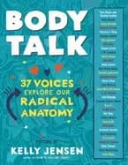 body talk 37 voices explore our radical anatomy