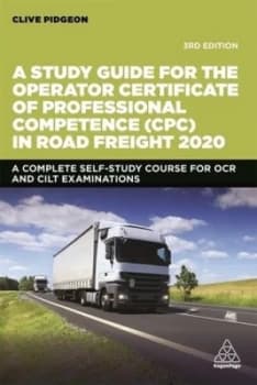 A study guide for the operator certificate of professional competence CPC in road freight by Clive Pidgeon