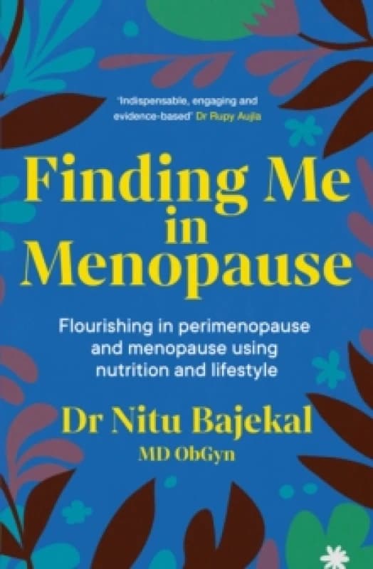 Finding Me in Menopause : Flourishing in Perimenopause and Menopause using Nutrition and Lifestyle Paperback / softback