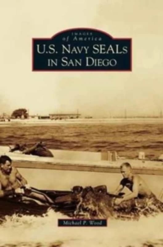 U.S. Navy SEALs in San Diego Hardback