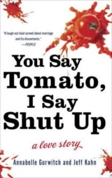 You Say Tomato I Say Shut up by Annabelle Gurwitch Hardback