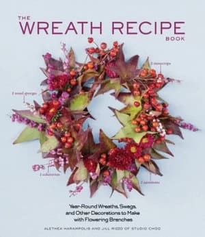 The Wreath Recipe Book by Alethea Harampolis Hardback