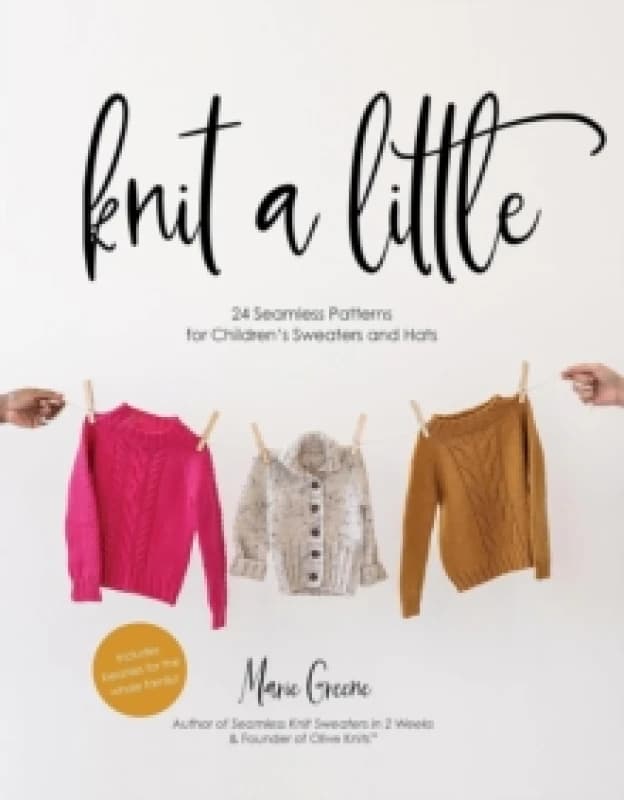 Knit a Little : 24 Seamless Patterns for Childrens Sweaters and Hats Paperback / softback