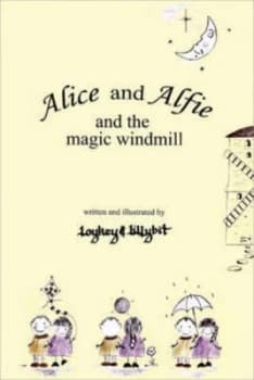 Alice and Alfie and the Magic Windmill by Loykey and Lillybit Hardback