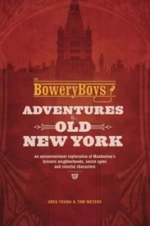 The Bowery Boys by Greg Young