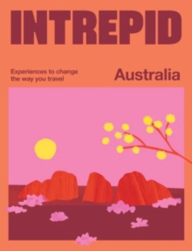 Intrepid Australia : Experiences to Change the Way You Travel Paperback / softback