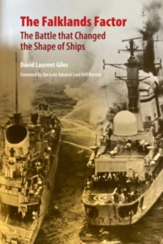 The Falklands Factor : The Battle that Changed the Shape of Ships Hardback