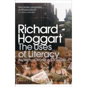 The Uses of Literacy: Aspects of Working-Class Life by Richard Hoggart (Paperback, 2009)