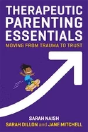 therapeutic parenting essentials moving from trauma to trust