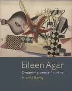 eileen agar dreaming oneself awake
