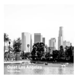 Quiet Los Angeles by Rebecca J. Razo