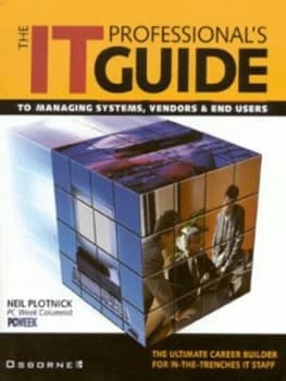 The It Professionals Guide to Managing Systems Vendors and End Users by Neil Plotnick Paperback