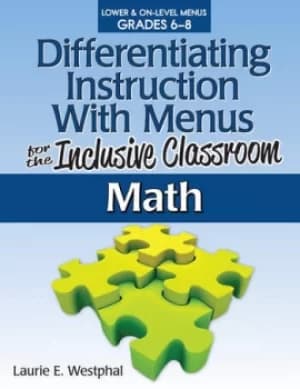 Differentiating Instruction With Menus for the Inclusive ClassroomMath (Grades 6-8)