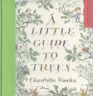 A Little Guide to Trees by Charlotte Voake Hardback