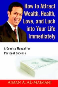How to Attract Wealth Health Love and Luck into Your Life Immediately by Aiman a Al-Maimani Paperback