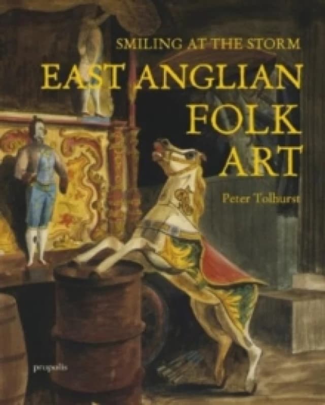 Smiling At The Storm : East Anglian Folk Art Paperback / softback