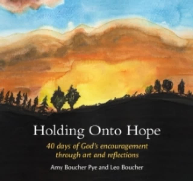Holding Onto Hope : 40 days of Gods encouragement through art and reflections Hardback
