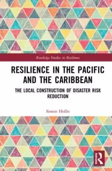 Resilience in the Pacific and the CaribbeanThe Local Construction of Disaster Risk Reduction