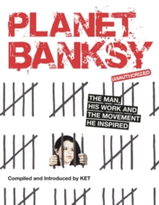 Planet Banksy : The man, his work and the movement he inspired Paperback / softback
