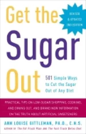 get the sugar out revised and updated 2nd edition 501 simple ways to cut th