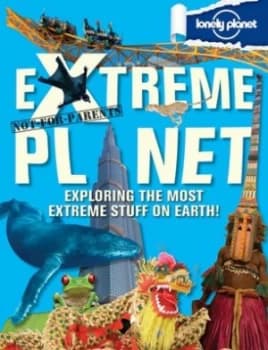 Not-for-Parents Extreme Planet by Lonely Planet Hardback
