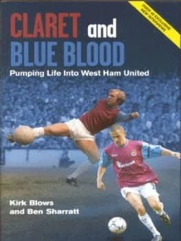 Claret and Blue Blood by Kirk Blows and Ben Sharratt Hardback